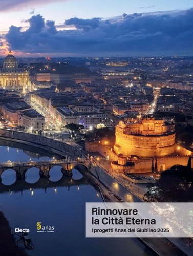 Rinnovare la Citt&agrave; Eterna. I progetti Anas del Giubileo 2025