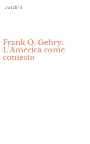 Frank O. Gehry. L'America come contesto