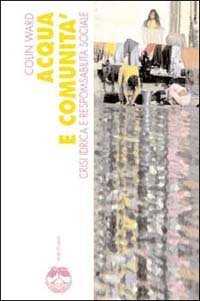 Acqua e comunit&agrave;. Crisi idrica e responsabilit&agrave; sociale