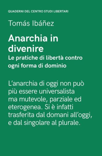 Anarchia in divenire. Le pratiche di libert&agrave; contro ogni forma di dominio