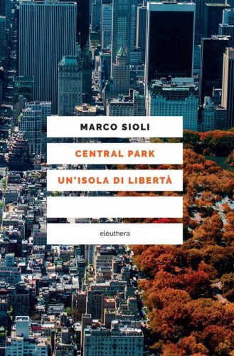 Central Park. Un'isola di libert&agrave;