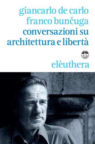 Conversazioni su architettura e libert&agrave;