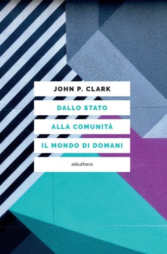 Dallo Stato alla comunit&agrave;. Il mondo di domani
