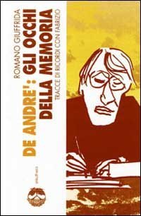 De Andr&eacute;: gli occhi della memoria. Tracce di ricordi con Fabrizio