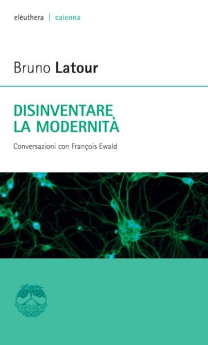 Disinventare la modernit&agrave;. Conversazioni con Fran&ccedil;ois Ewald