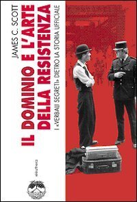 Il dominio &egrave; l'arte della resistenza. I &laquo;verbali segreti&raquo; dietro la storia ufficiale
