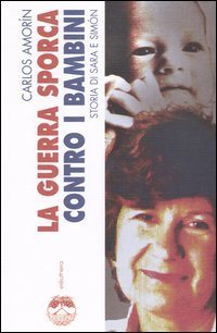 La guerra sporca contro i bambini. Storia di Sara e Sim&oacute;n