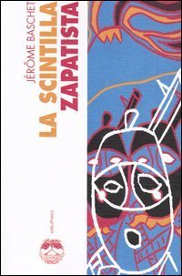 La scintilla zapatista. Insurrezione indigena e resistenza planetaria