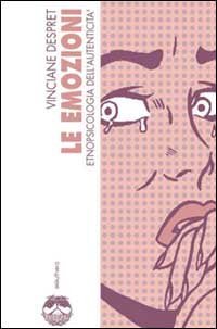 Le emozioni. Etnopsicologia dell'autenticit&agrave;