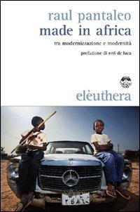Made in Africa. Tra modernizzazione e modernit&agrave;