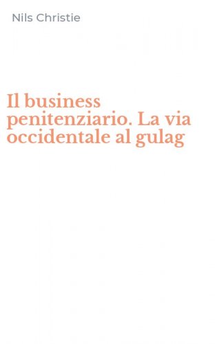 Il business penitenziario. La via occidentale al gulag