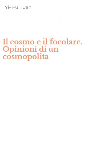 Il cosmo e il focolare. Opinioni di un cosmopolita