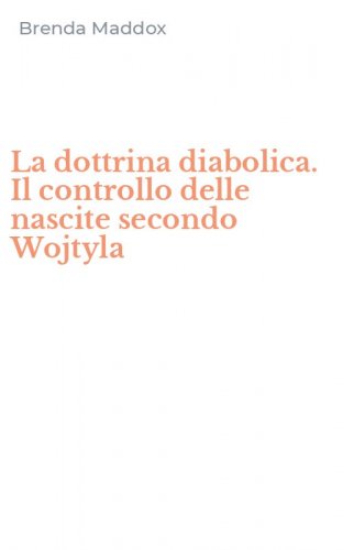 La dottrina diabolica. Il controllo delle nascite secondo Wojtyla