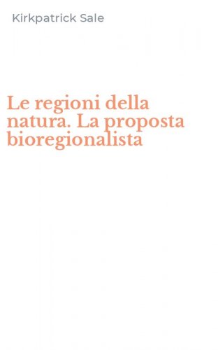 Le regioni della natura. La proposta bioregionalista