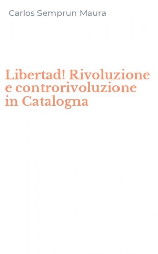 Libertad! Rivoluzione e controrivoluzione in Catalogna