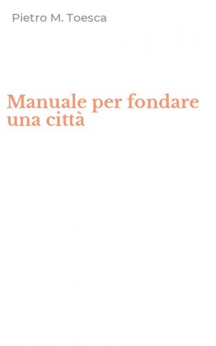 Manuale per fondare una citt&agrave;