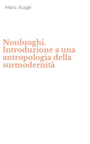 Nonluoghi. Introduzione a una antropologia della surmodernit&agrave;