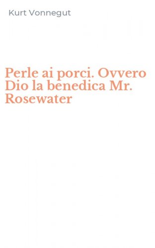 Perle ai porci. Ovvero Dio la benedica Mr. Rosewater