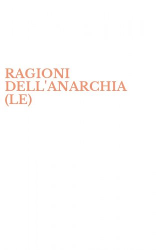 RAGIONI DELL'ANARCHIA (LE)