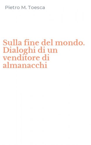 Sulla fine del mondo. Dialoghi di un venditore di almanacchi