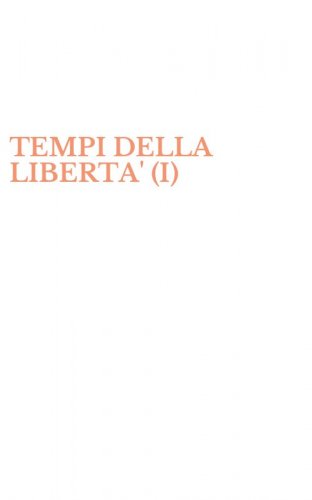 TEMPI DELLA LIBERTA' (I)
