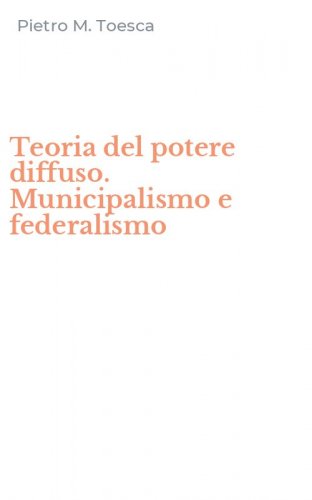 Teoria del potere diffuso. Municipalismo e federalismo