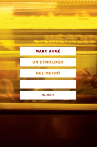Un etnologo nel metr&ograve;