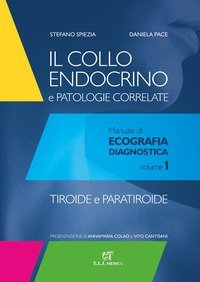 Il collo endocrino e patologie correlate. Manuale di ecografia diagnostica
