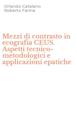 Mezzi di contrasto in ecografia CEUS. Aspetti tecnico-metodologici e applicazioni epatiche