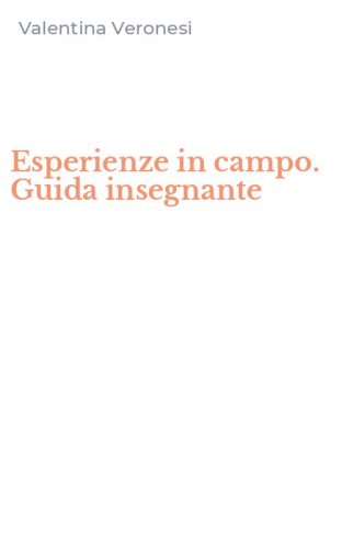 Esperienze in campo. Guida insegnante