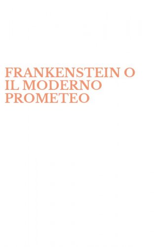 FRANKENSTEIN O IL MODERNO PROMETEO