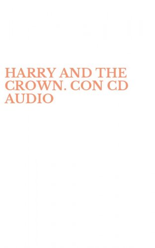 HARRY AND THE CROWN. CON CD AUDIO