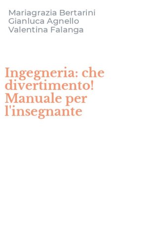Ingegneria: che divertimento! Manuale per l'insegnante