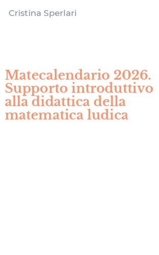 Matecalendario 2026. Supporto introduttivo alla didattica della matematica ludica