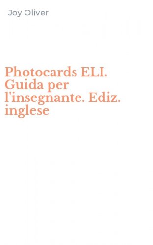 Photocards ELI. Guida per l'insegnante. Ediz. inglese