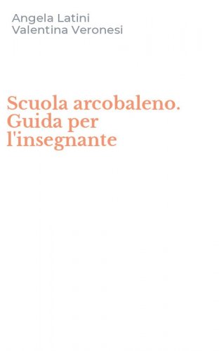 Scuola arcobaleno. Guida per l'insegnante