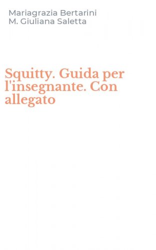 Squitty. Guida per l'insegnante. Con allegato