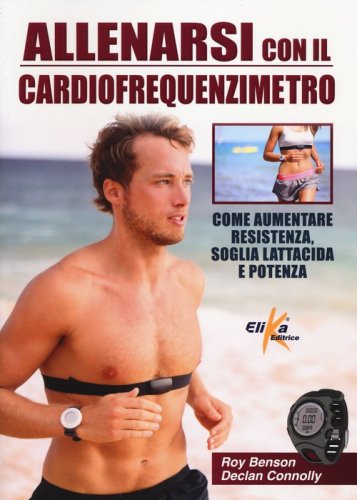 Allenarsi con il cardiofrequenzimetro. Come aumentare resistenza, soglia lattacida e potenza - LATTACIDA E POTENZA