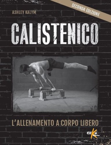 Calistenico. L'allenamento a corpo libero