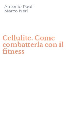 Cellulite. Come combatterla con il fitness