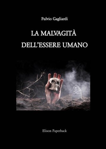 La malvagit&agrave; dell'essere umano