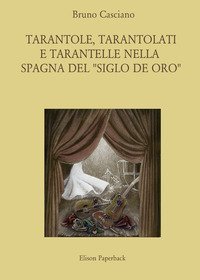 Tarantole, tarantolati e tarantelle nella Spagna del &laquo;Siglo de oro&raquo;