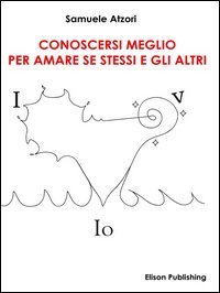 Conoscersi meglio per amare se stessi e gli altri