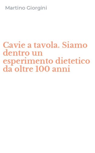Cavie a tavola. Siamo dentro un esperimento dietetico da oltre 100 anni