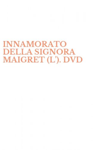 INNAMORATO DELLA SIGNORA MAIGRET (L'). DVD
