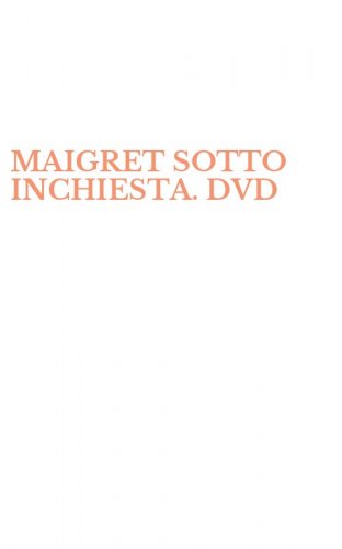 MAIGRET SOTTO INCHIESTA. DVD