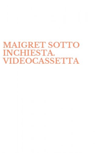 MAIGRET SOTTO INCHIESTA. VIDEOCASSETTA