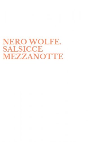 NERO WOLFE. SALSICCE MEZZANOTTE