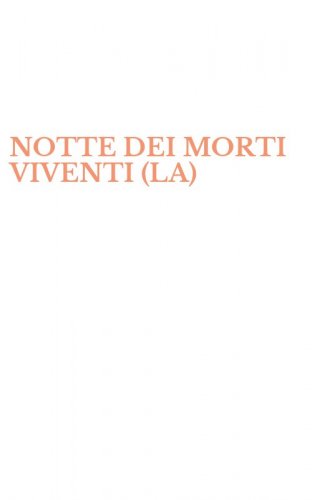 NOTTE DEI MORTI VIVENTI (LA)