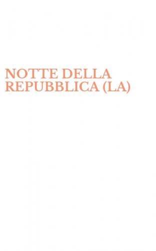 NOTTE DELLA REPUBBLICA (LA)